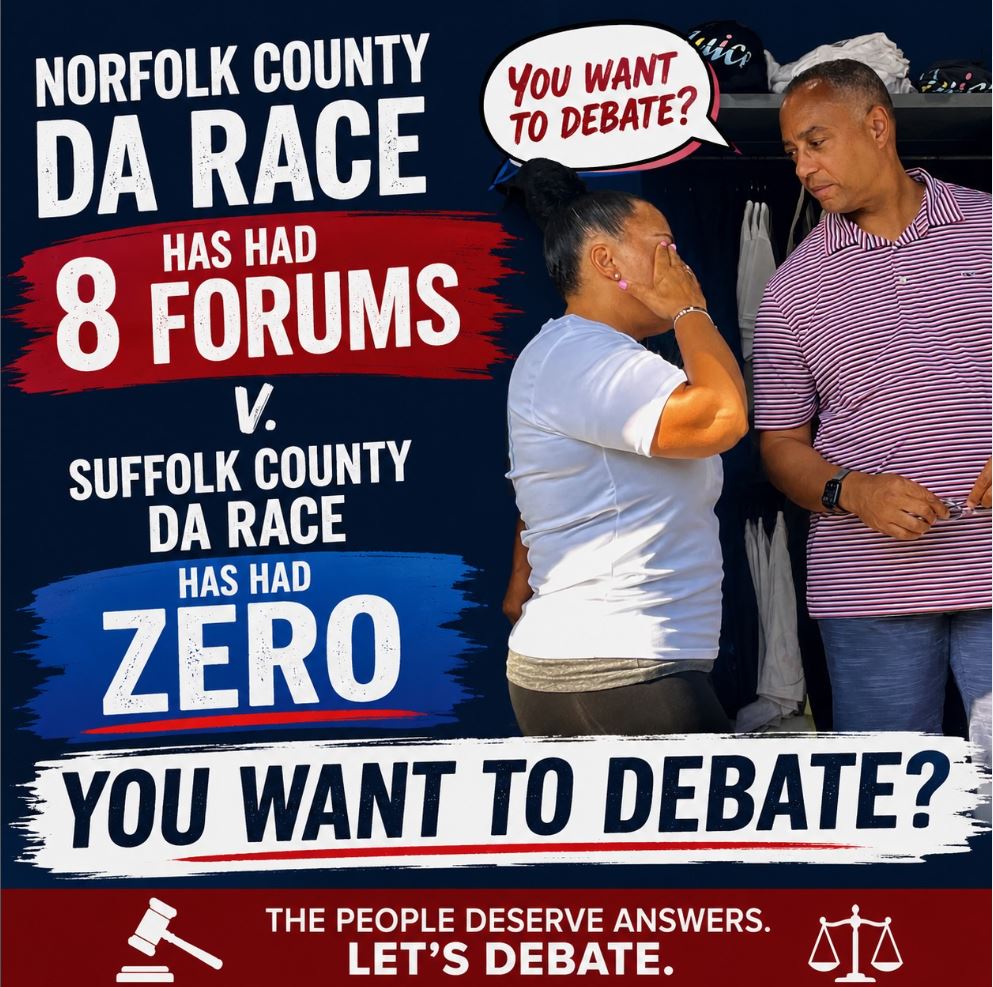 Campaign graphic comparing eight Norfolk County DA forums to zero Suffolk County DA debates, reading 'You want to debate? The people deserve answers.'